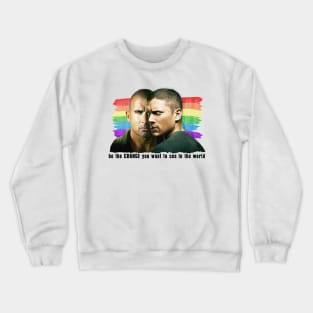 Be The Change You Want To See In The World Prison Break Crewneck Sweatshirt